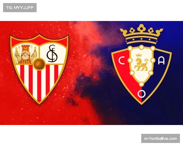 奥萨苏纳对阵塞维利亚 安达卢西亚德比战上演 奥萨苏纳对阵塞维利亚 安达卢西亚德比战上演